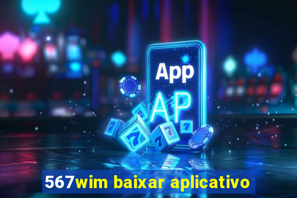 567wim baixar aplicativo