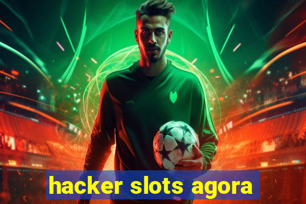 hacker slots agora