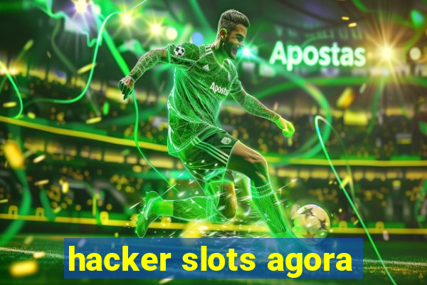 hacker slots agora