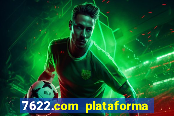 7622.com plataforma de jogos