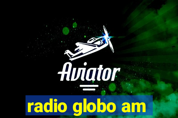 radio globo am