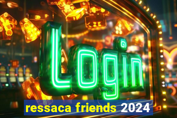 ressaca friends 2024