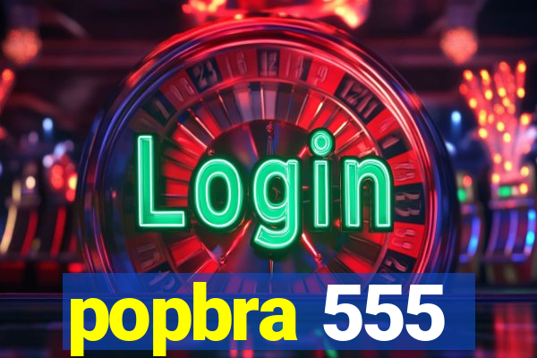 popbra 555