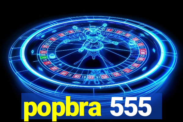 popbra 555