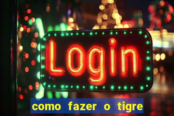 como fazer o tigre soltar a carta no fortune tiger