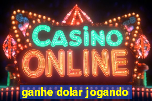 ganhe dolar jogando