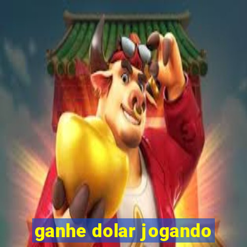 ganhe dolar jogando