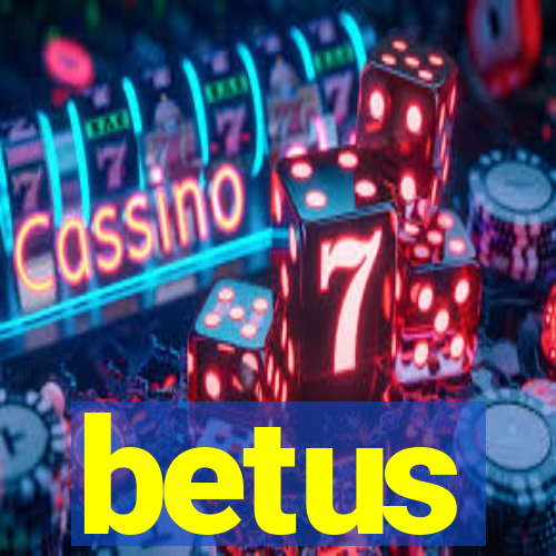 betus