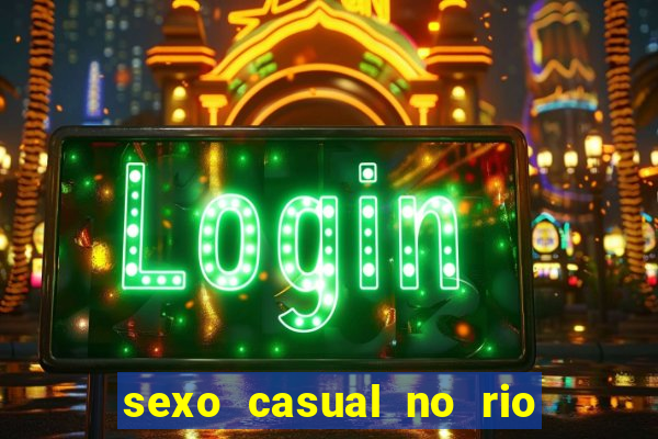 sexo casual no rio de janeiro