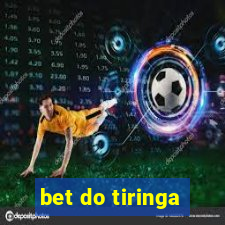 bet do tiringa