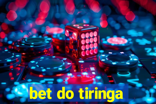 bet do tiringa