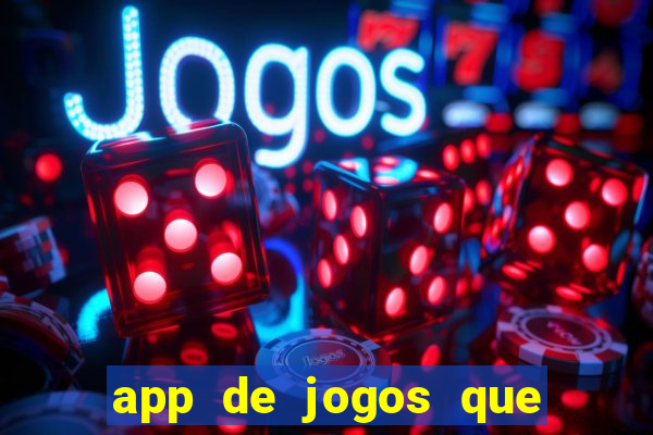 app de jogos que dao dinheiro de verdade