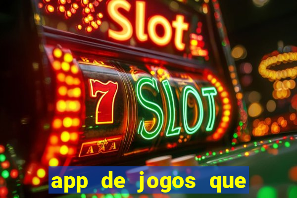 app de jogos que dao dinheiro de verdade