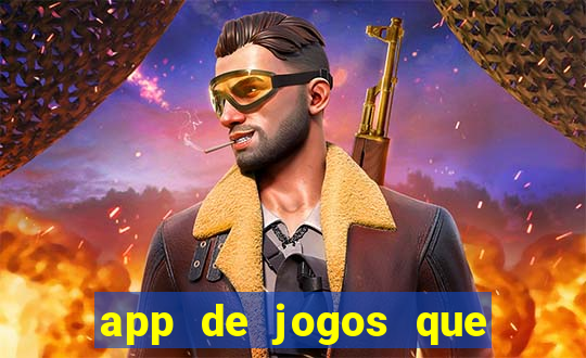 app de jogos que dao dinheiro de verdade