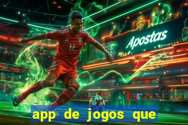 app de jogos que dao dinheiro de verdade