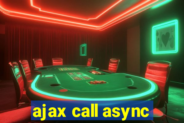 ajax call async