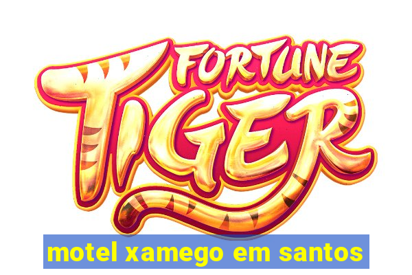 motel xamego em santos