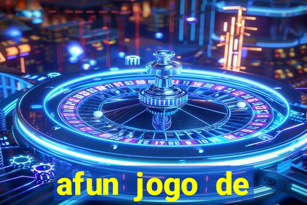 afun jogo de ganhar dinheiro