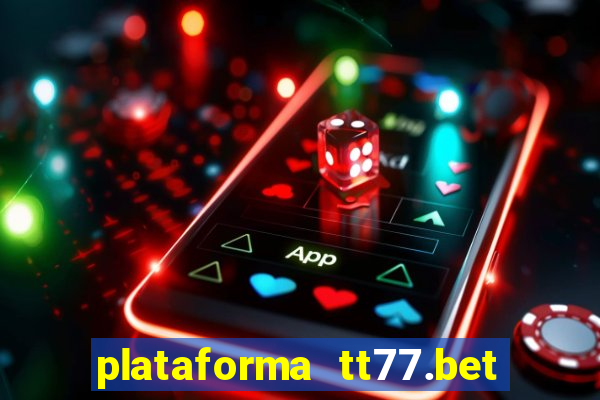 plataforma tt77.bet paga mesmo