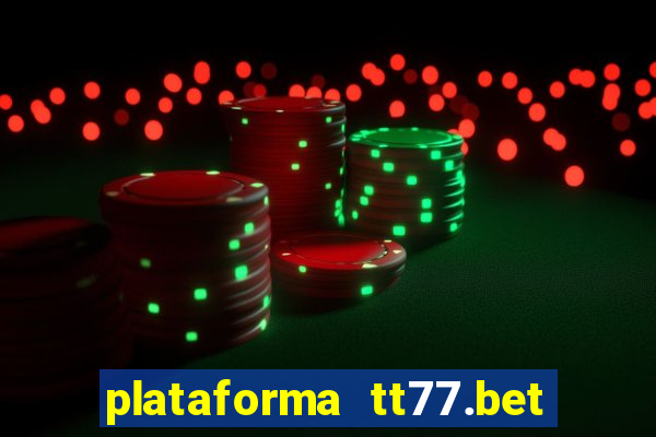 plataforma tt77.bet paga mesmo