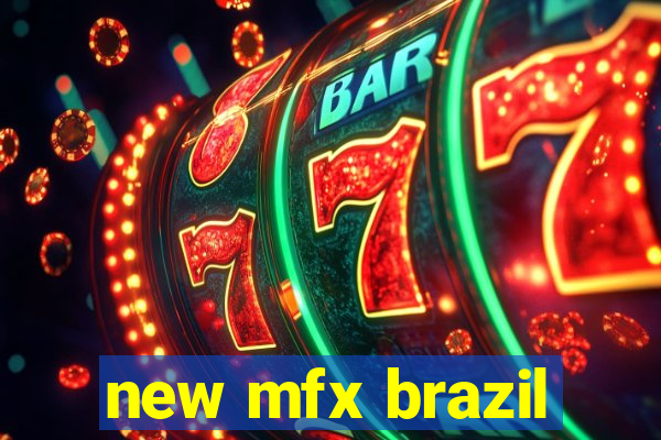 new mfx brazil