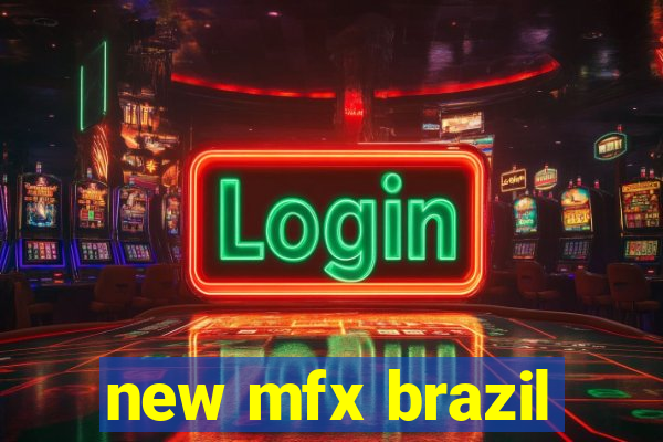 new mfx brazil