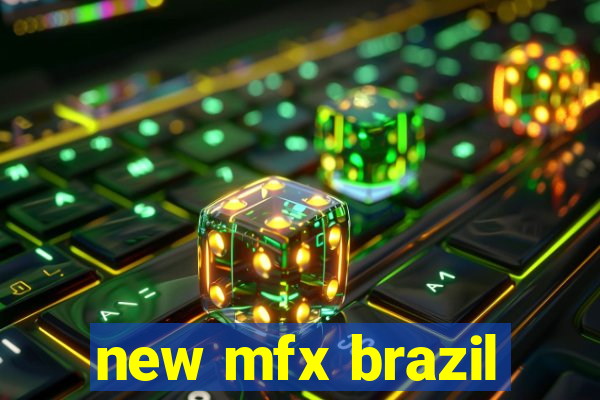 new mfx brazil