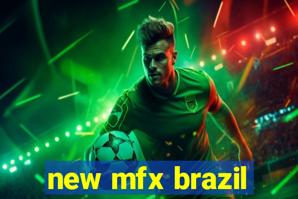 new mfx brazil