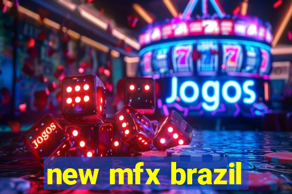 new mfx brazil