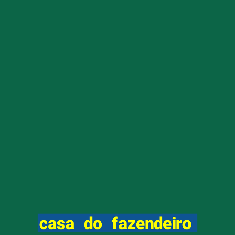 casa do fazendeiro da fabula o aquecedor