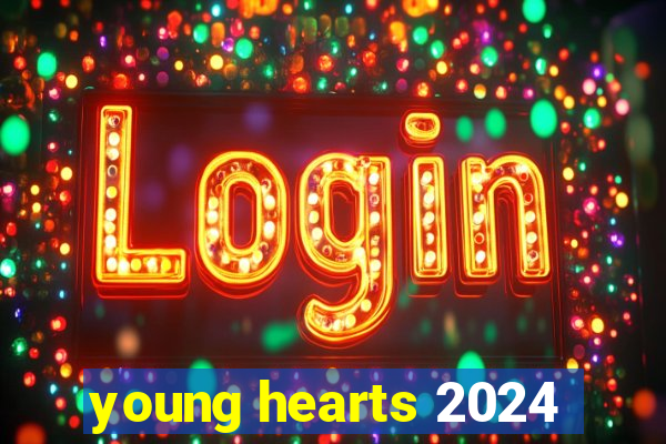 young hearts 2024