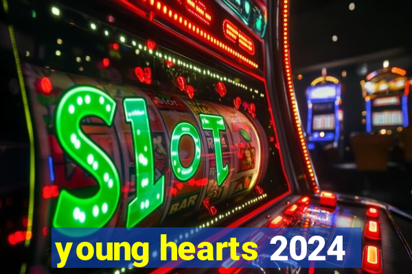 young hearts 2024