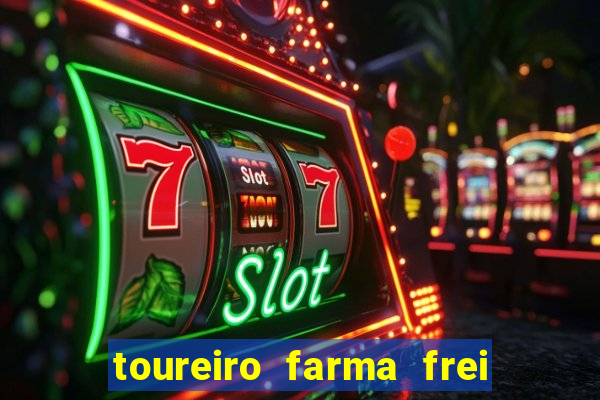 toureiro farma frei serafim teresina - pi