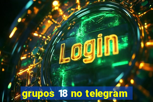 grupos 18 no telegram