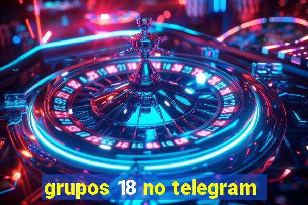 grupos 18 no telegram