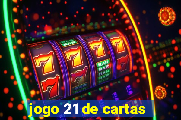 jogo 21 de cartas