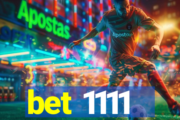 bet 1111