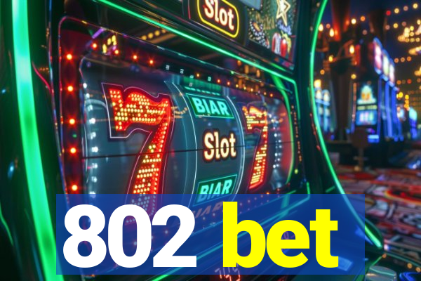 802 bet