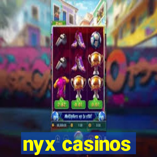 nyx casinos