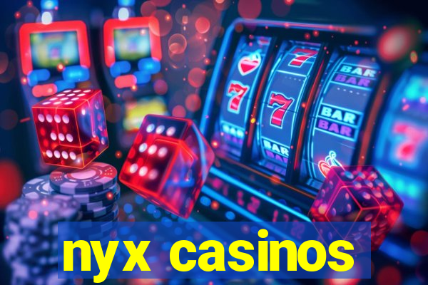 nyx casinos