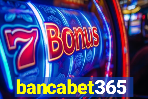 bancabet365