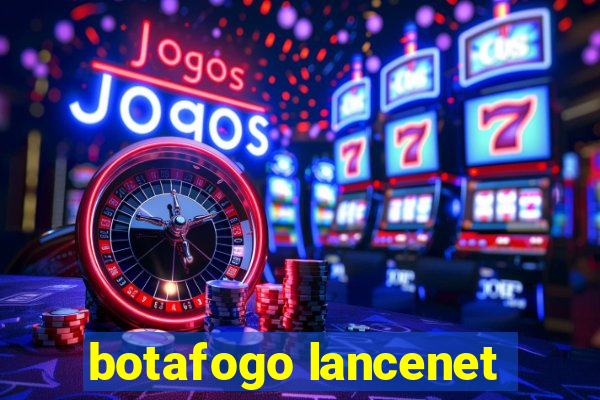 botafogo lancenet