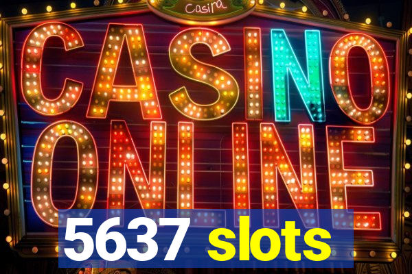 5637 slots