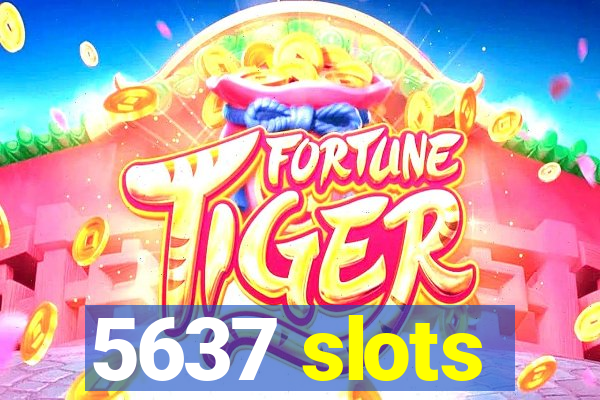 5637 slots