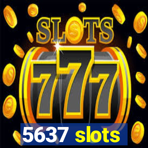 5637 slots