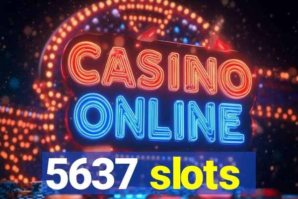 5637 slots