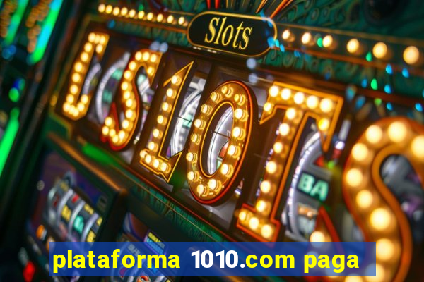 plataforma 1010.com paga