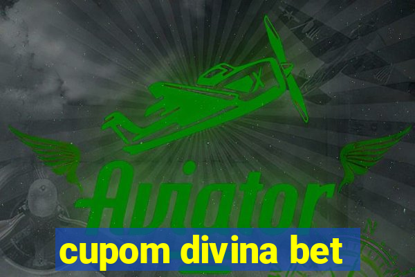 cupom divina bet