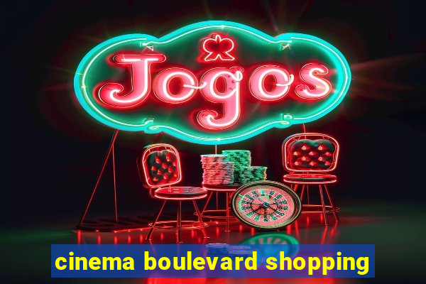 cinema boulevard shopping