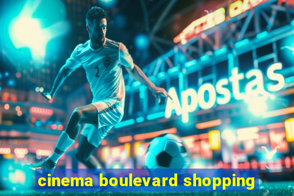 cinema boulevard shopping